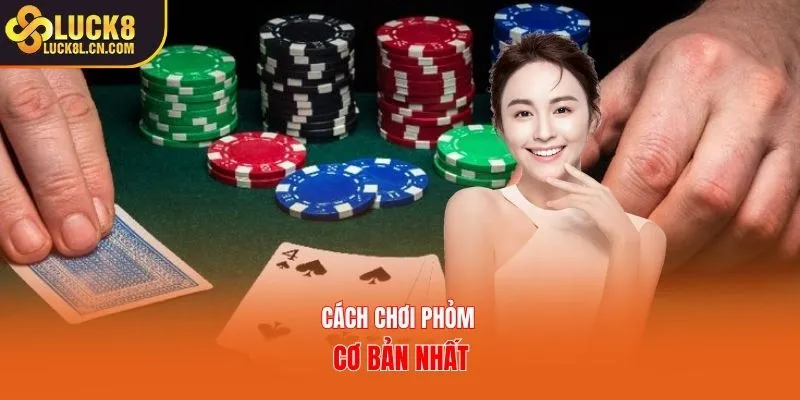 Cách chơi Phỏm cơ bản nhất