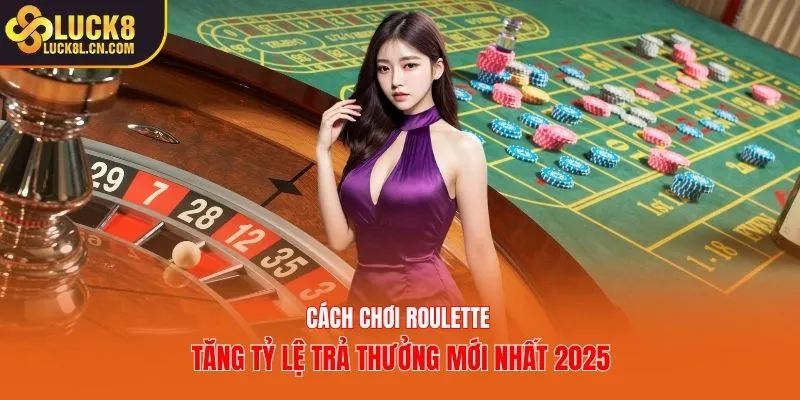 Cách chơi Roulette