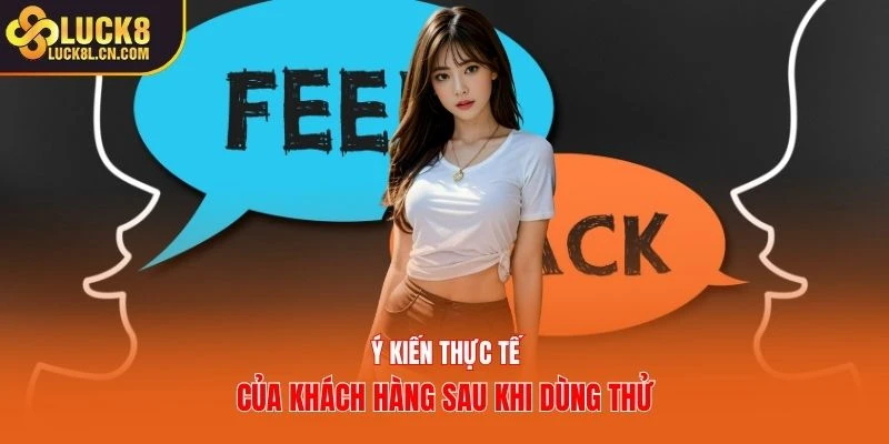 Ý kiến thực tế của khách hàng sau khi dùng thử