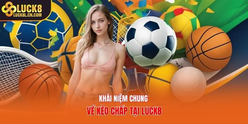 Khái niệm chung về kèo chấp tại Luck8