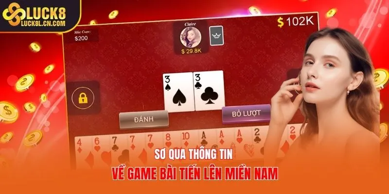 Sơ qua thông tin về game bài tiến lên miền Nam