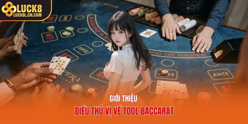 Giới thiệu điều thú vị về tool baccarat