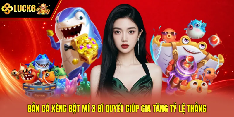 Bắn Cá Xèng Bật Mí 3 Bí Quyết Giúp Gia Tăng Tỷ Lệ Thắng