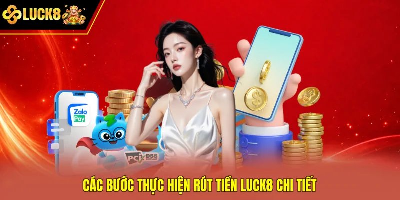 Các bước thực hiện rút tiền Luck8 chi tiết