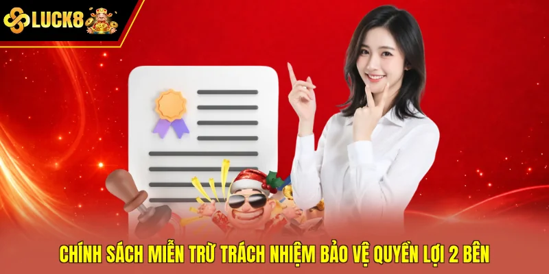 Chính sách miễn trừ trách nhiệm bảo vệ quyền lợi 2 bên