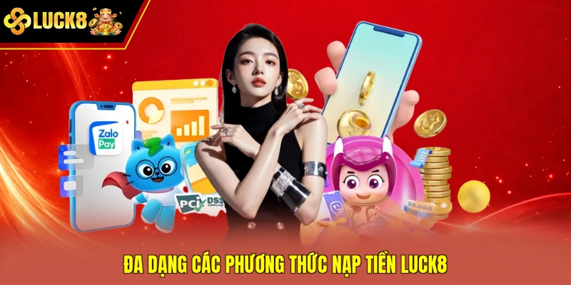 Đa dạng các phương thức nạp tiền Luck8