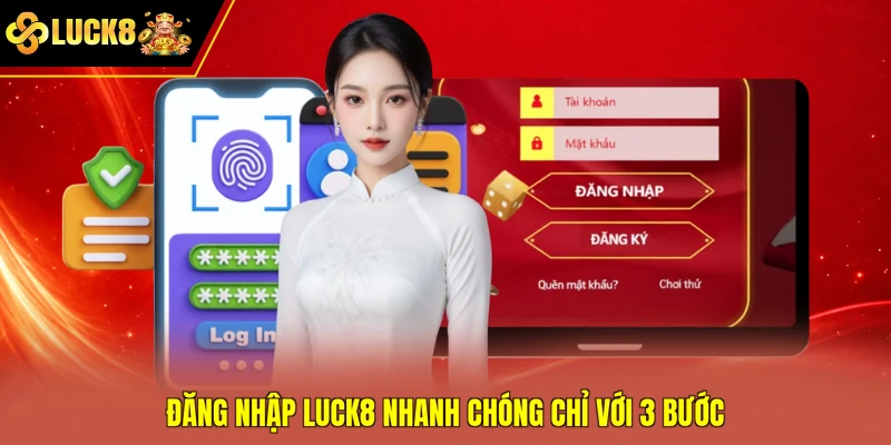 Đăng nhập Luck8 nhanh chóng chỉ với 3 bước