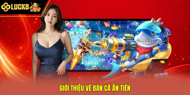 Giới thiệu về bắn cá ăn tiền