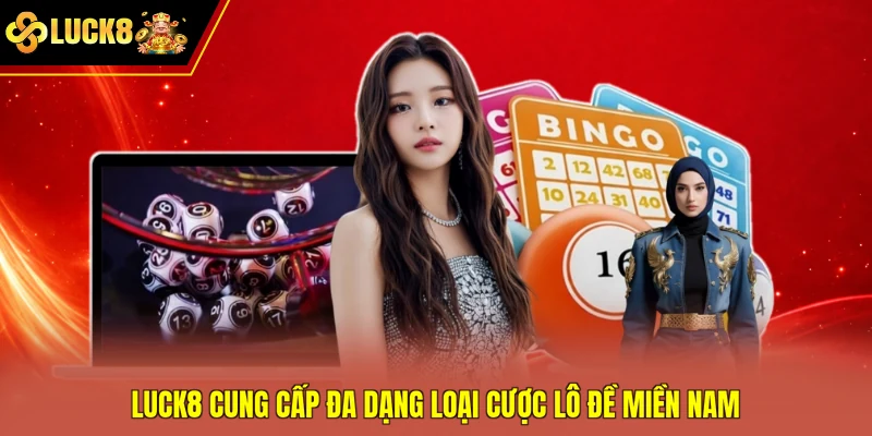 Luck8 cung cấp đa dạng loại cược lô đề miền Nam