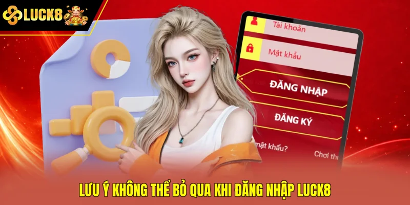 Lưu ý không thể bỏ qua khi đăng nhập Luck8