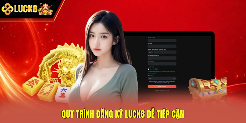 Quy trình đăng ký Luck8 dễ tiếp cận
